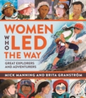 Women Who Led The Way : Great Explorers and Adventurers - Book
