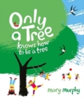 Only a Tree Knows How to Be a Tree - Book