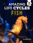 Amazing Life Cycles- Fish - Book