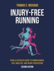 Injury-Free Running : Your Illustrated Guide to Biomechanics, Gait Analysis, and Injury Prevention - Book