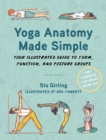 Yoga Anatomy Made Simple : Your Illustrated Guide to Form, Function, and Posture Groups - Book