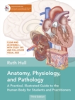 Anatomy, Physiology, and Pathology : A Practical, Illustrated Guide to the Human Body for Students and Practitioners - Book