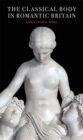 The Classical Body in Romantic Britain - Book