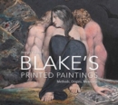 William Blake's Printed Paintings : Methods, Origins, Meanings - Book