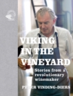 Viking in the Vineyard : Stories from a revolutionary winemaker - Book