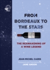 From Bordeaux to the Stars : The Reawakening of a Wine Legend - eBook