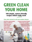 Green Clean Your Home : 160 simple, nature-friendly recipes which really work - Book