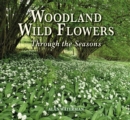 Woodland Wild Flowers : Through the Seasons - Book