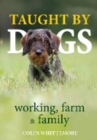 Taught by Dogs : working, farm and family - Book