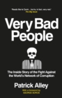 Very Bad People : The Inside Story of the Fight Against the World's Network of Corruption - Book