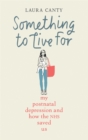 Something To Live For : My Post-Natal Depression and How the NHS Saved Us - Book