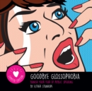 Goodbye Glossophobia : Banish your Fear of Public Speaking - Book