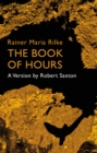 Rainer Maria Rilke, The Book of Hours : A Version by Robert Saxton - Book