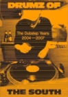 Drumz of the South : The Dubstep Years 2004-2007 - Book