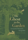 The Ghost In The Garden : in search of Darwin’s lost garden - Book