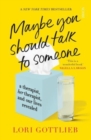 Maybe You Should Talk to Someone : the heartfelt, funny memoir by a New York Times bestselling therapist - Book