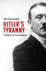 Hitler's Tyranny : A History in Ten Chapters - Book