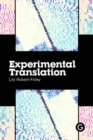 Experimental Translation : The Work of Translation in the Age of Algorithmic Production - Book