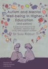 Autism and Mental Well-being in Higher Education 2nd edition : A practical resource for students, mentors and study skills support workers - Book