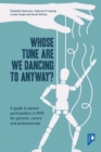 Whose Tune Are We Dancing To Anyway? : A guide to parent participation in Non-violent Resistance (NVR) for parents, carers and professionals - Book