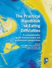 The Practical Handbook of Eating Difficulties : A comprehensive guide from personal and professional perspectives - Book