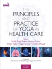 The Principles and Practice of Yoga in Health Care, Second Edition - Book