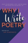 Why I Write Poetry : Essays on Becoming a Poet, Keeping Going and Advice for the Writing Life - Book