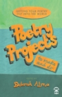 Poetry Projects to Make and Do : Getting your poetry out into the world - eBook