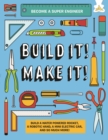Build It! Make It! : Build A Water Powered Rocket, A Robotic Hand, A Mini Electric Car, And So Much More! - Book