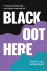 Black Oot Here : Black Lives in Scotland - Book