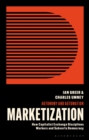 Marketization : How Capitalist Exchange Disciplines Workers and Subverts Democracy - Book