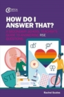 How Do I Answer That? : A Secondary School Teacher's Guide to Answering RSE Questions - Book