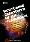 Nurturing Creativity in the Classroom : An exploration of consensus across theory and practice - eBook