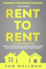 Property Investment Secrets - The Ultimate Rent To Rent 2-in-1 Book Compilation - Book 1: A Complete Rental Property Investing Guide - Book 2: You've Got Questions, I've Got Answers! : Using HMO's and - eBook