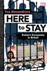 Here to Stay : Eastern Europeans in Britain - Book
