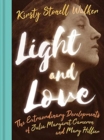 Light and Love : The Extraordinary Developments of Julia Margaret Cameron and Mary Hillier - Book