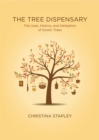 The Tree Dispensary : The Uses, History, and Herbalism of Exotic Trees - Book