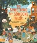 Do Something for Someone Else : Meet 12 Real-life Children Spreading Kindness with Simple Acts of Everyday Activism - Book
