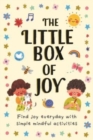 The Little Box of Joy : Find Joy Everyday with Simple Mindful Activities - Book