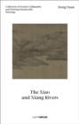 Dong Yuan: The Xiao and Xiang Rivers : Collection of Ancient Calligraphy and Painting Handscrolls: Paintings - Book