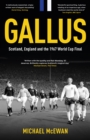 Gallus : Scotland, England and the 1967 World Cup Final - Book