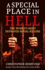 A Special Place in Hell : The World's Most Depraved Serial Killers - Book