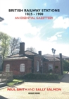 BRITISH RAILWAY STATIONS 1825-1900 : An Essential Gazetteer - Book