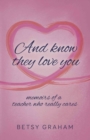 And know they love you : memoirs of a teacher who really cares - Book