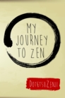 My Journey To Zen - eBook