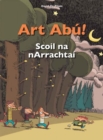 Art Abu! Scoil Na Narrachtai (Irish) - Book