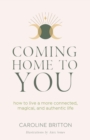 Coming Home to You : How to live a more connected, magical and authentic life - eBook