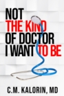 Not The Kind Of Doctor I Want To Be - Book