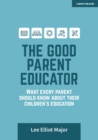 The Good Parent Educator: What every parent should know about their children's education - Book