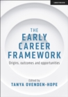 The Early Career Framework: Origins, outcomes and opportunities - Book
